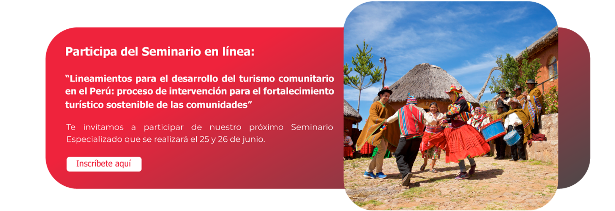  Seminario Especializado “Lineamientos para el Desarrollo del Turismo Comunitario en el Perú: proceso de intervención para el fortalecimiento turístico sostenible de las comunidades